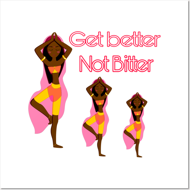 Get Better Not Bitter Wall Art by CocoBayWinning 